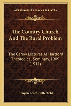 The Country Church and the Rural Problem: The Carew Lectures at Hartford Theological Seminary, 1909