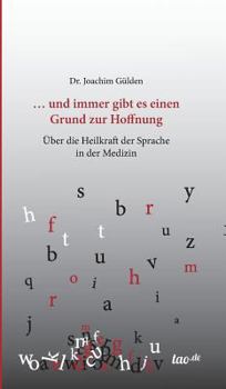 Hardcover ... und immer gibt es einen Grund zur Hoffnung: Über die Heilkraft der Sprache in der Medizin [German] Book