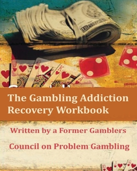 Paperback The Gambling Addiction Recovery Workbook: Written by a Former Gamblers Book