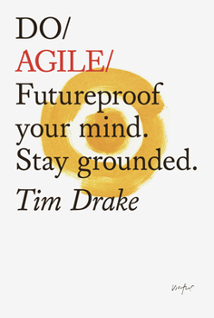 Paperback Do Agile: Futureproof Your Mind. Stay Grounded. Book