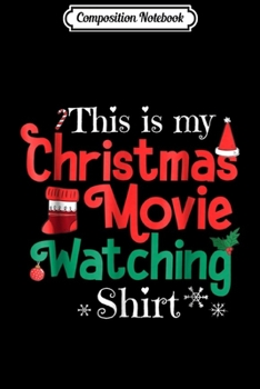 Paperback Composition Notebook: This Is My Christmas Movie Watching Journal/Notebook Blank Lined Ruled 6x9 100 Pages Book