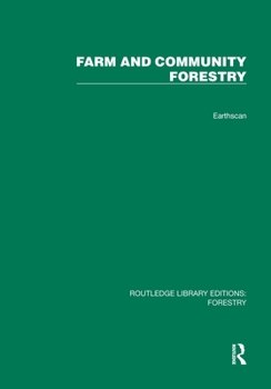 Farm and Comunity Forestry (Routledge Library Editions: Forestry)