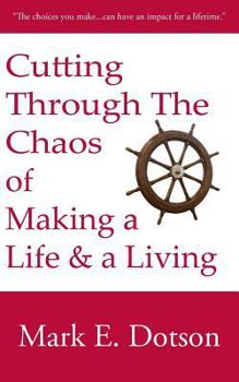 Paperback Cutting Through The Chaos of Making a Life and a Living Book