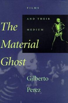 Hardcover The Material Ghost: Films and Their Medium Book