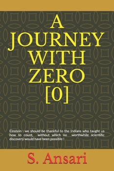 A JOURNEY WITH ZERO [0]: Einstein : we should be thankful to the Indians who taught us how to count, without which no worthwhile scientific discovery would have been possible !