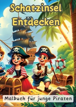 Schatzinsel Entdecken: Malbuch für junge Piraten