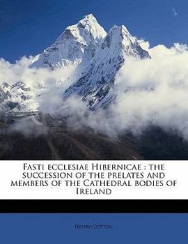 Paperback Fasti Ecclesiae Hibernicae: The Succession of the Prelates and Members of the Cathedral Bodies of Ireland Volume 2 Book