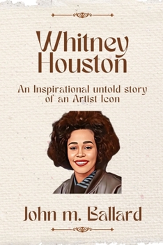 Paperback Whitney Houston: An Inspirational untold story of an Artist Icon Book