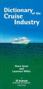 Paperback Dictionary of the Cruise Industry: Terms Used in Cruise Industry Management, Operations, Law, Finance, Marketing, Ship Design and Construction Book