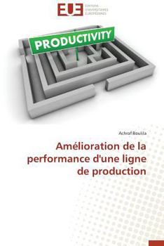 Paperback Amélioration de la Performance d'Une Ligne de Production [French] Book