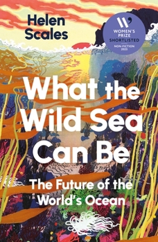 What the Wild Sea Can Be: The Future of the World's Ocean