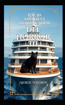 Los 30 Animales Momificados del Horror III (Spanish Edition)