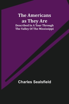 Paperback The Americans as They Are; Described in a tour through the valley of the Mississippi Book