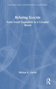 Hardcover Refusing Ecocide: From Fossil Capitalism to a Liveable World Book