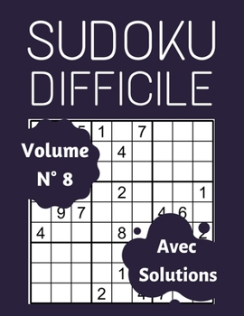 Sudoku Difficile (Volume 8): 100 Sudoku Difficile Pour Adultes, Gros Caractères, Sudoku 9x9 Niveau Difficile - Diabolique (French Edition)