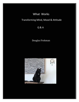 Paperback What Works: Transforming Mind, Mood & Attitude Book