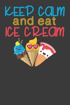 Paperback Keep Calm and Eat Ice Cream: Vintage Ice Cream Cone Summer Lover Gift Book