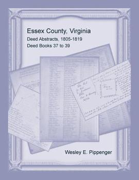 Paperback Essex County, Virginia Deed Abstracts, 1805-1819, Deed Books 37 to 39 Book