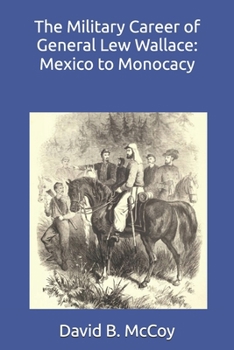 Paperback The Military Career of General Lew Wallace: Mexico to Monocacy Book