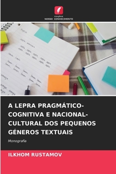 Paperback A Lepra Pragmático-Cognitiva E Nacional-Cultural DOS Pequenos Géneros Textuais [Portuguese] Book