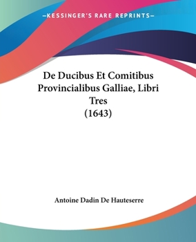 Paperback De Ducibus Et Comitibus Provincialibus Galliae, Libri Tres (1643) Book