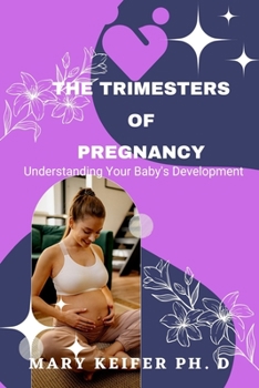 Paperback The Trimesters of Pregnancy: Understanding Your Baby's Development Book
