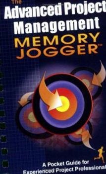 Spiral-bound The Advanced Project Memory Jogger: A Pocket Guide for Experienced Project Professionals Book