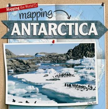 Mapping Antarctica - Book  of the Mapping the World