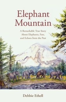 Paperback Elephant Mountain: A Remarkable True Story About Elephants, Fate, and Echoes from the Past Book