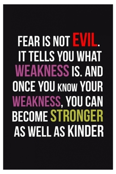 Paperback Fear is not evil. It tells you what weakness is. And once you know your weakness, you can become stronger as well as kinder.: Anime Quotes Lined Notbo Book