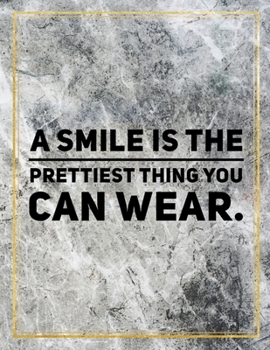 A smile is the prettiest thing you can wear.: College Ruled Marble Design 100 Pages Large Size 8.5" X 11" Inches Matte Notebook