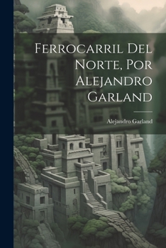 Paperback Ferrocarril Del Norte, Por Alejandro Garland [Spanish] Book