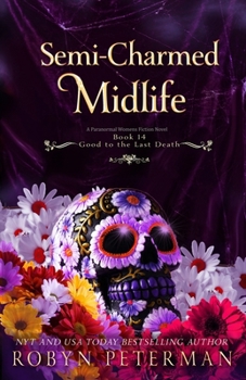 Semi-Charmed Midlife: A Paranormal Women’s Fiction Novel: Good To The Last Death, Book Fourteen