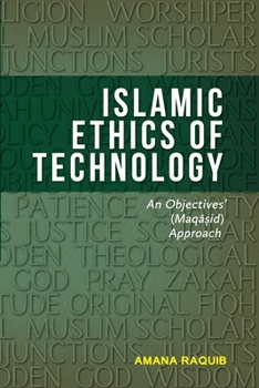 Paperback Islamic Ethics of Technology: An Objectives (Maqasid) Approach Book