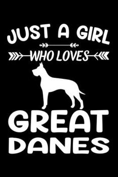 Just A Girl Who Loves GREAT DANES: Gift for GREAT DANE Dog Lovers Diary | Blank Lined Notebook And Journal | 6x9 Inch 120 Pages White Paper