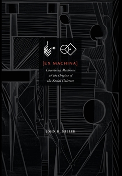 Hardcover Ex Machina: Coevolving Machines and the Origins of the Social Universe Book