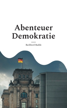 Abenteuer Demokratie: Lernorte und Quellen (German Edition)