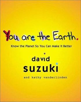 Paperback You Are the Earth: Know the Planet So You Can Make It Better Book