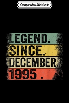 Composition Notebook: Legend Since December 1995 24th Birthday Gifts 24 Year Old  Journal/Notebook Blank Lined Ruled 6x9 100 Pages