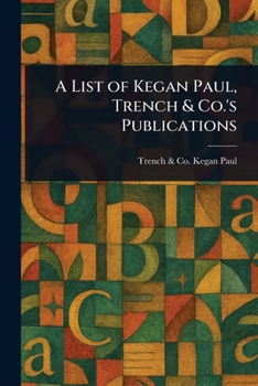 Paperback A List of Kegan Paul, Trench & Co.'s Publications Book