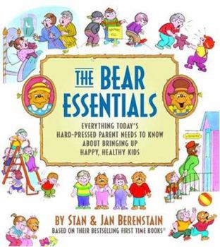 Paperback The Bear Essentials: Everything Today's Hard-Pressed Parent Needs to Know About Bringing Up Happy, Healthy Kids Book