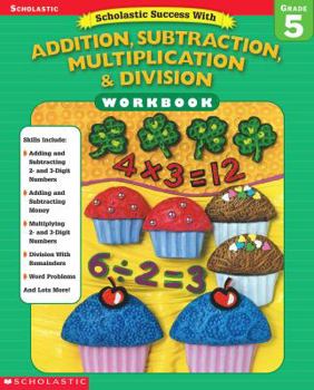 Paperback Scholastic Success With: Addition, Subtraction, Multiplication & Division Workbook: Grade 5 Book