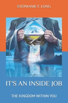 IT'S AN INSIDE JOB: THE KINGDOM WITHIN YOU