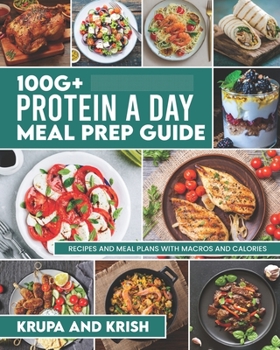 Paperback 100g+ Protein a Day Meal Prep Guide: Recipes and Meal Plans with Calories and Macros Book