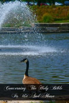 Paperback Concerning The Holy Bible Its Use And Abuse Book