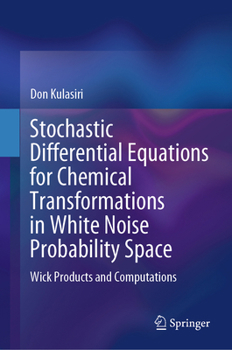 Hardcover Stochastic Differential Equations for Chemical Transformations in White Noise Probability Space: Wick Products and Computations Book