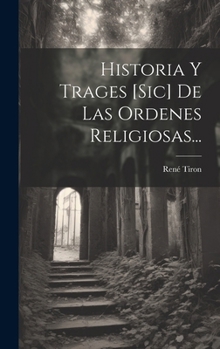 Hardcover Historia Y Trages [sic] De Las Ordenes Religiosas... [Spanish] Book