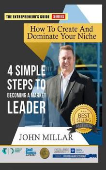 Paperback How To Create And Dominate Your Niche: 4 Simple Steps To Becoming A Market Leader Book