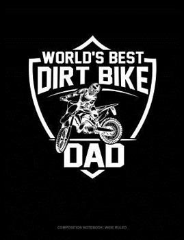 Paperback World's Best Dirt Bike Dad: Composition Notebook: Wide Ruled Book