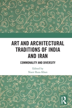 Paperback Art and Architectural Traditions of India and Iran: Commonality and Diversity Book